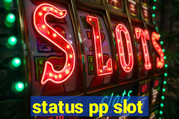 status pp slot